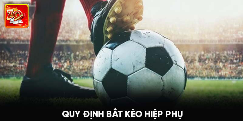 Bí quyết giúp bet thủ thắng lớn khi chơi kèo cược hiệp phụ