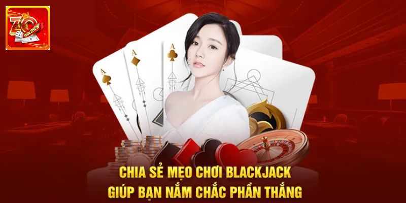 Mẹo chơi blackjack cho tân binh